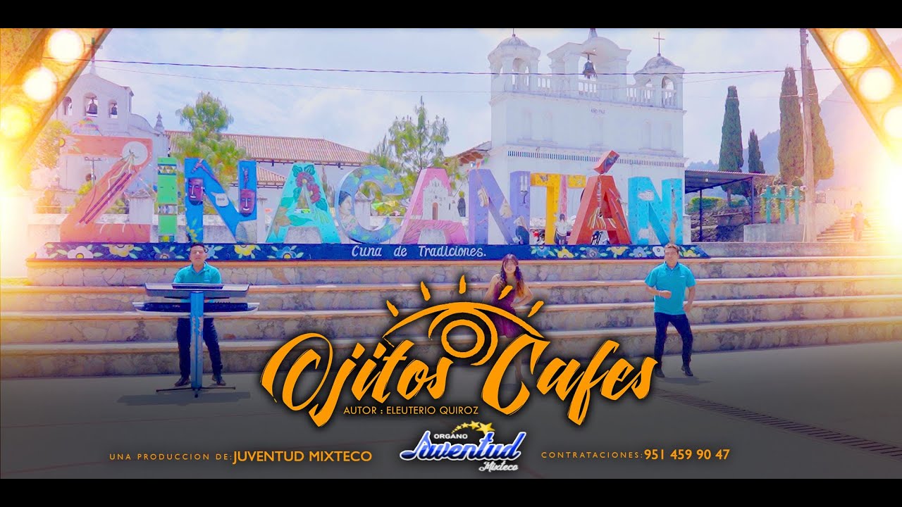 OJITOS CAFES - ORGANO JUVENTUD MIXTECO (VIDEO OFICIAL)