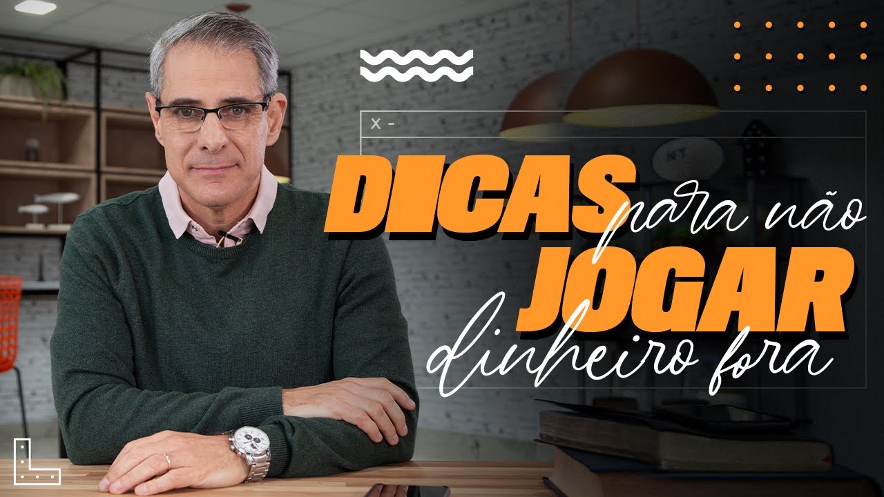 PARE DE JOGAR DINHEIRO FORA!