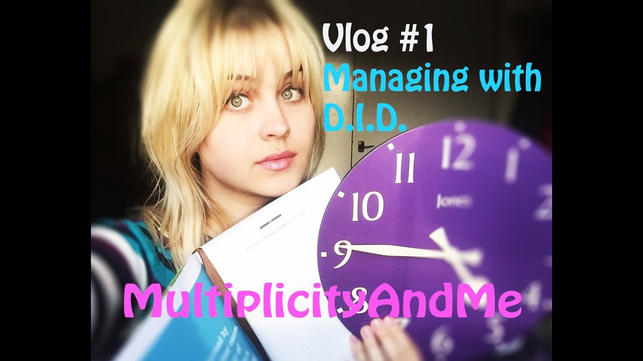 Vlog#1: Managing with Dissociative Identity Disorder