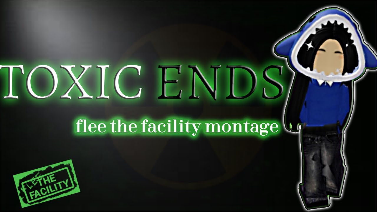 Toxic ends - Flee the facility montage (J)