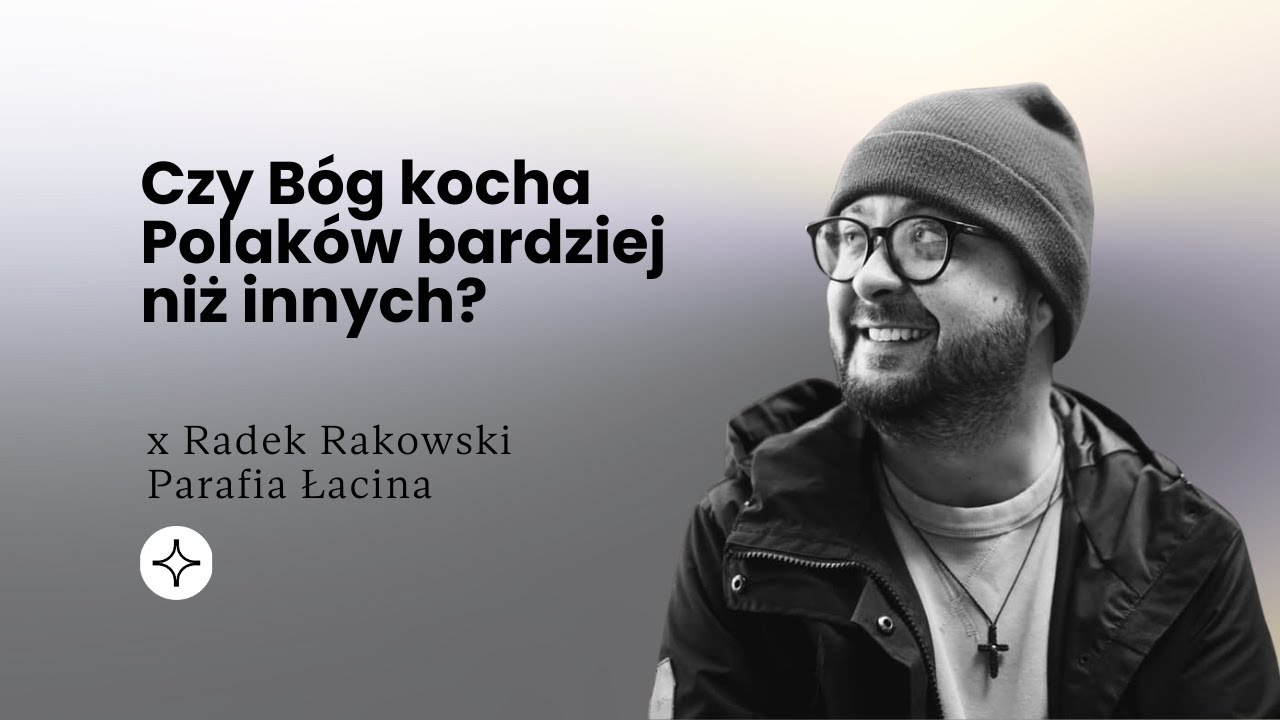 Czy Bóg kocha Polaków bardziej niż innych? | Parafia Łacina | x Radek Rakowski