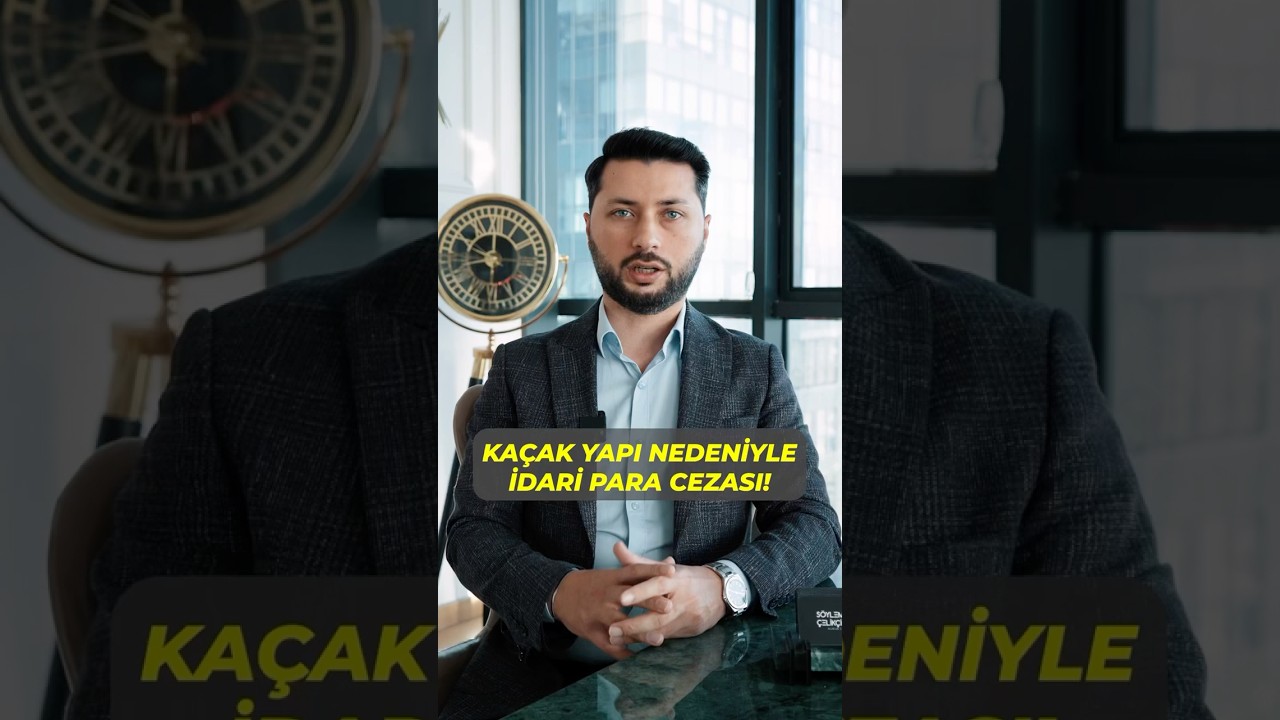 Ka&ccedil;ak yapı nedeniyle idari para cezası - Av. Muhammet &Ccedil;elikcioğlu