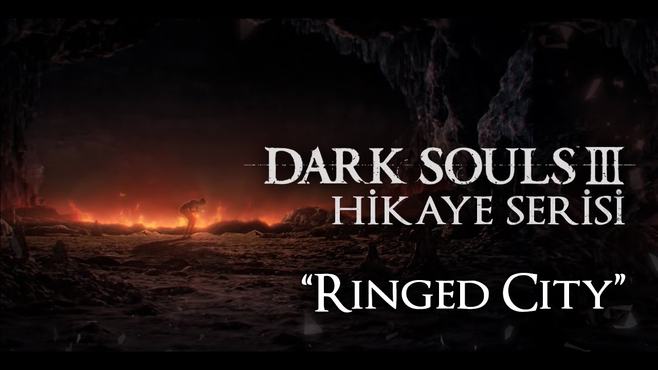 Dark Souls 3 - Hikaye Serisi 