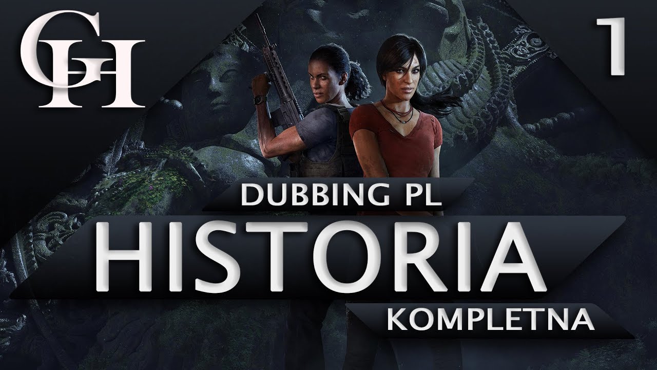 UNCHARTED: ZAGINIONE DZIEDZICTWO PL [GROWY FILM DUBBING PL] HISTORIA Cz. 1/2 