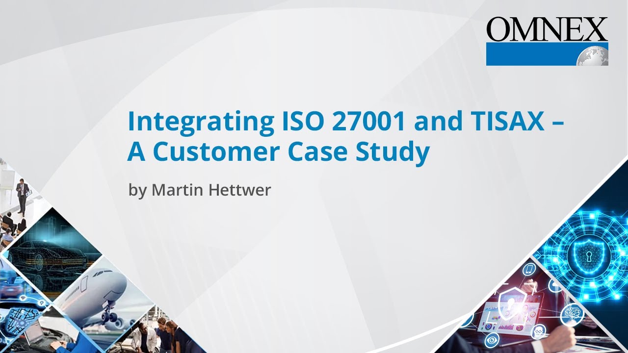 Integrating ISO 27001 and TISAX – A Customer Case Study | Martin Hettwer