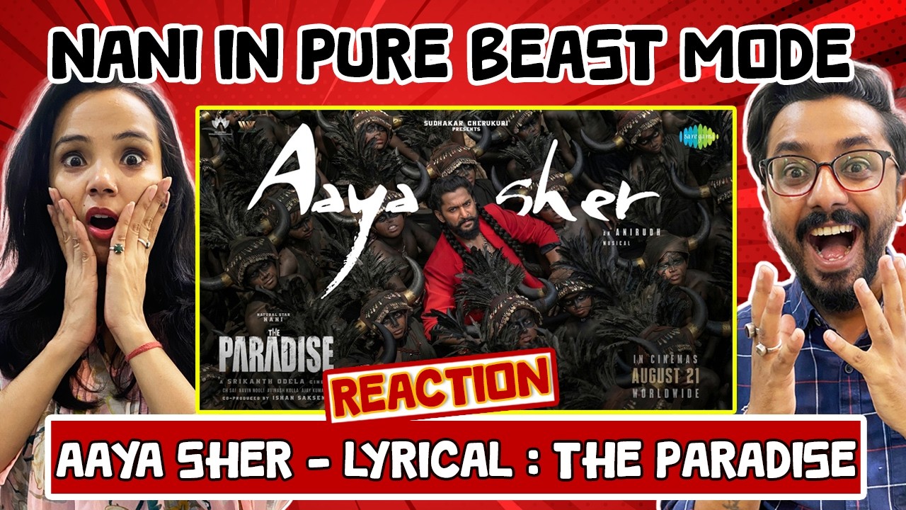 Aaya Sher Song Reaction (Lyrical) 🔥 | The Paradise | Nani | Anirudh Ravichander | Srikanth Odela