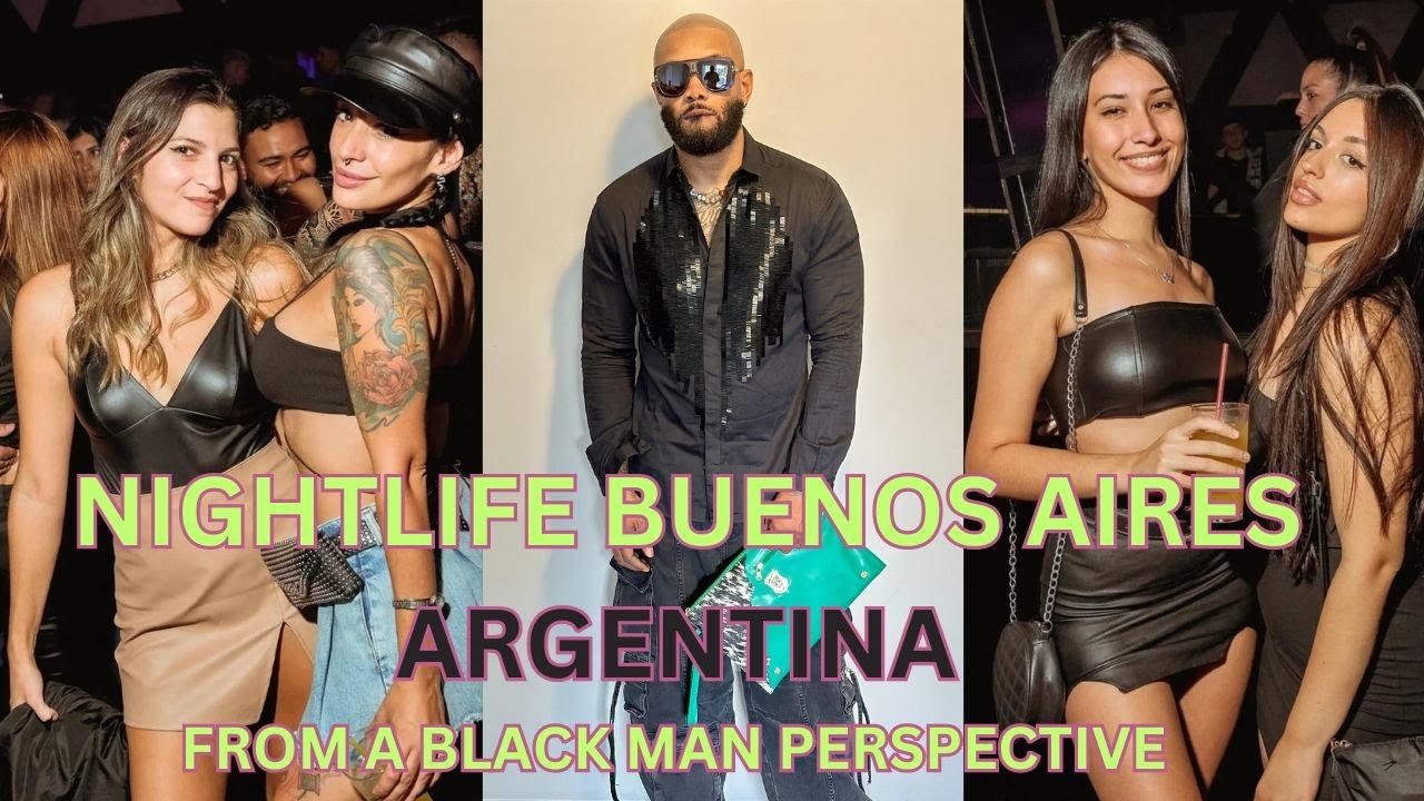 NIGHTLIFE BUENOS AIRES FROM A BLACK MAN PERSPECTIVE, BEAUTIFUL WOMEN EVERYWHERE AND CHEAP DRINKS