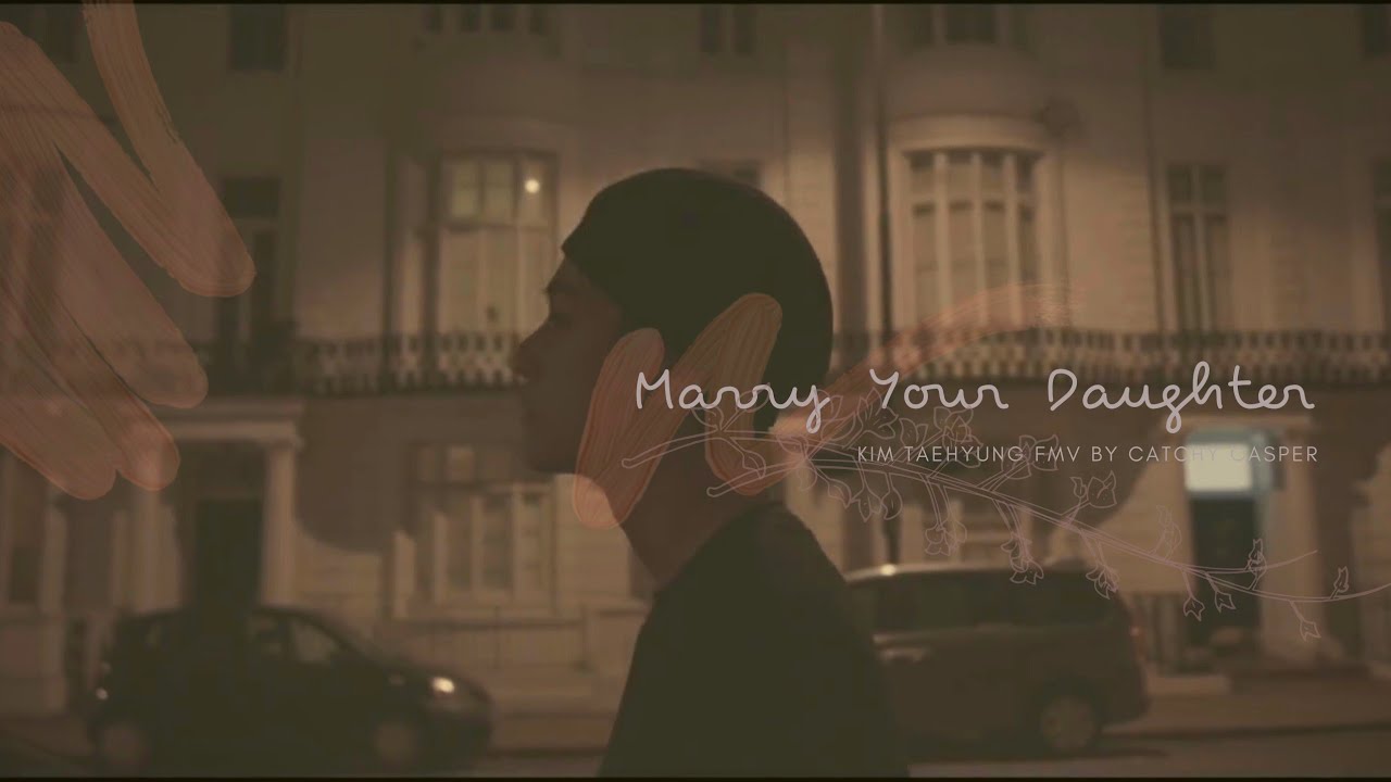 Marry Your Daughter - Kim Taehyung (fmv)