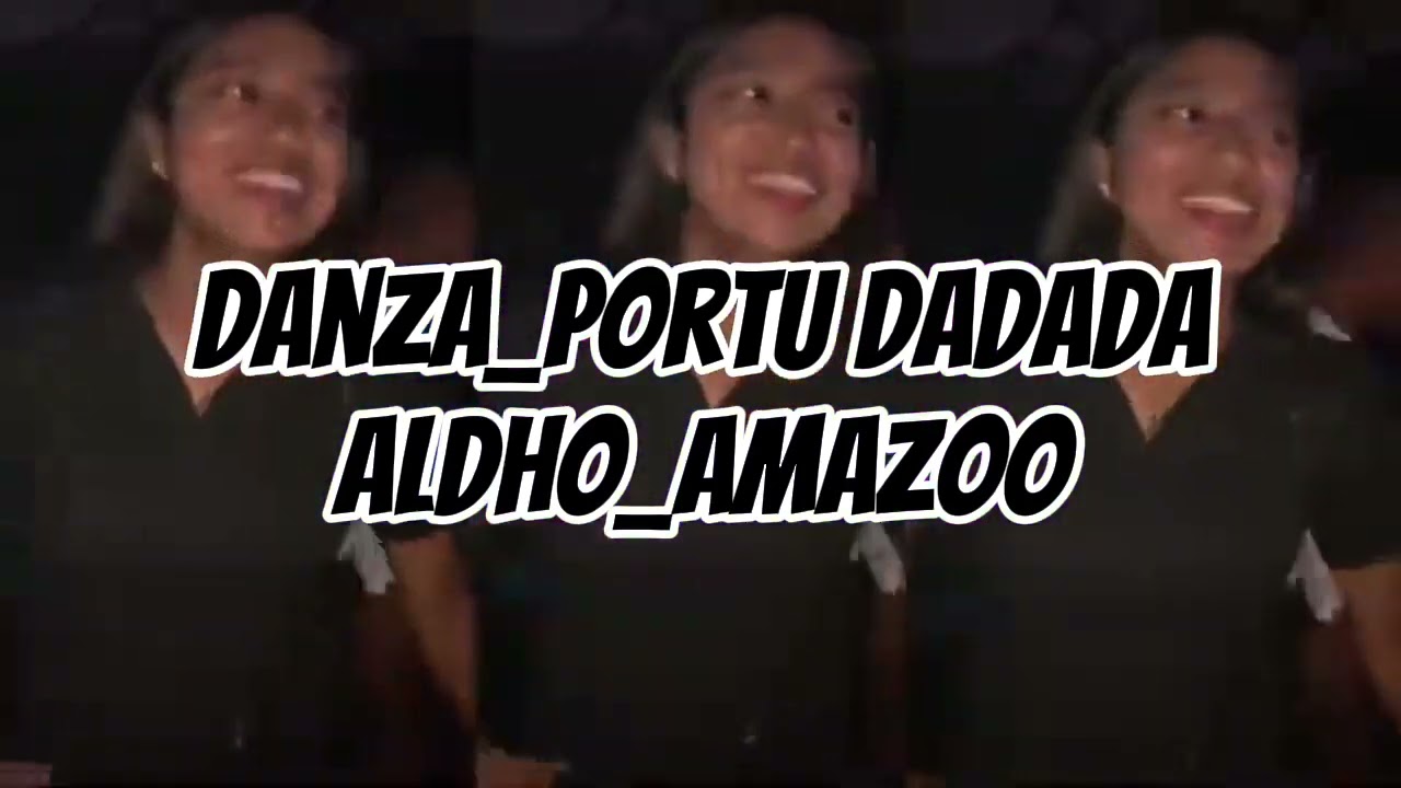 Danza_Portu😎_Dadada Aldho_Amazoo remix_terbaru