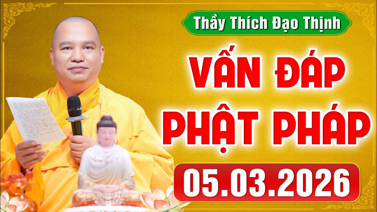 [05.03.2026] VẤN ĐÁP PHẬT PHÁP | Giải Đáp Đời Sống Tâm Linh Ai Cũng Gặp | Thầy Thích Đạo Thịnh