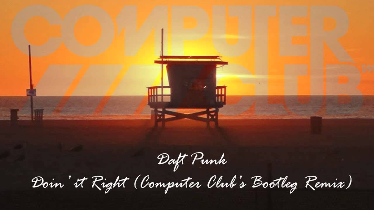 Daft Punk - Doin' It Right (Computer Club's Doin It Wrong Bootleg Remix)