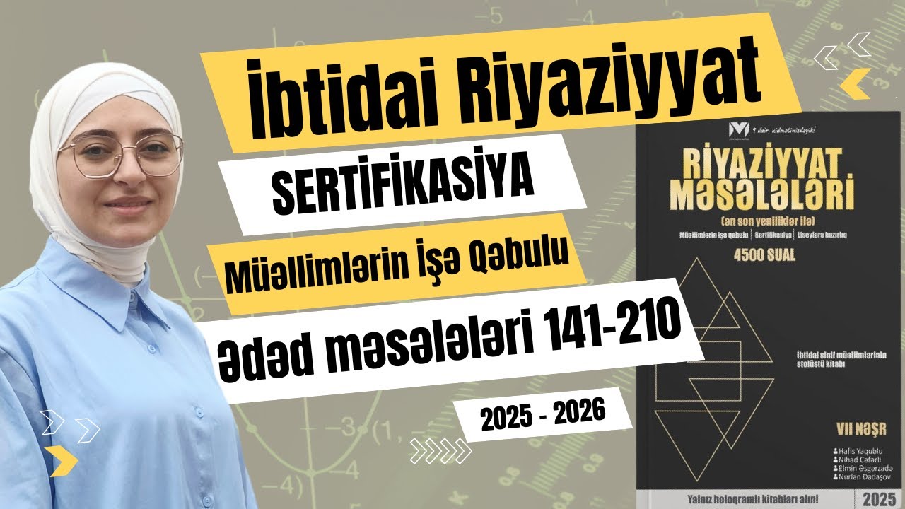 Riyaziyyat məsələri MHM 2025. Ədəd məsələləri 141-210. İbtidai Riyaziyyat MİQ-Sertifikasiya