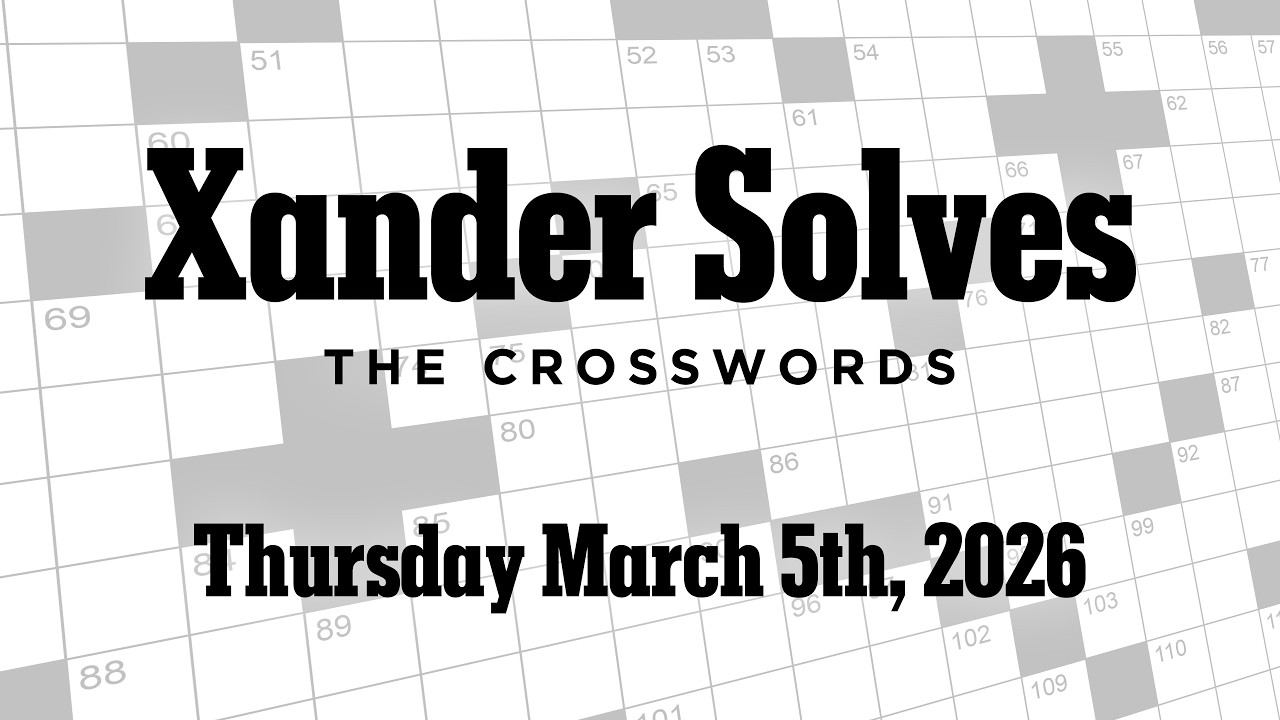 Thursday March 5th, 2026 | NYT Crossword | Xander Solves