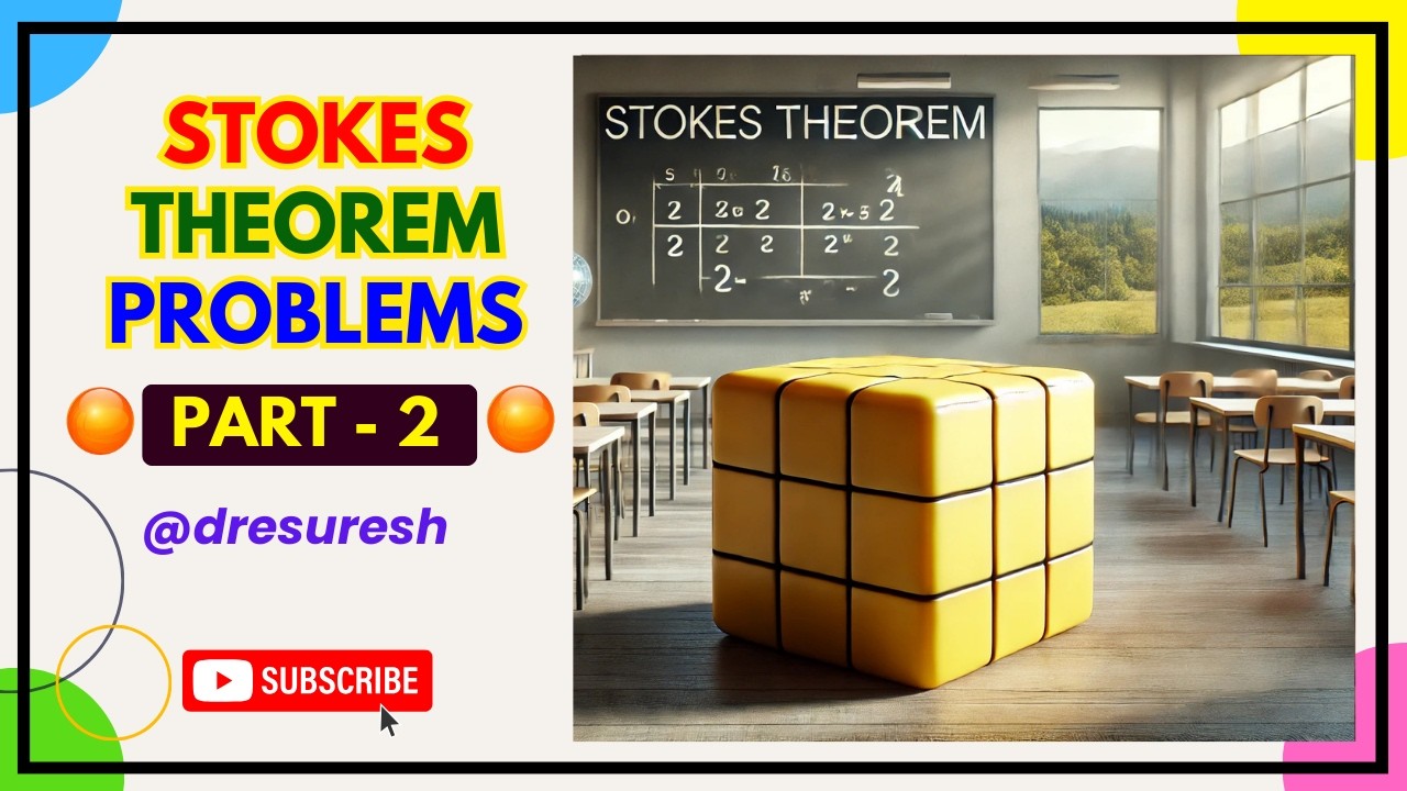 7. Stokes Theorem: Cube Problem : Part 2 - Unit 2:  : 21MAB102T