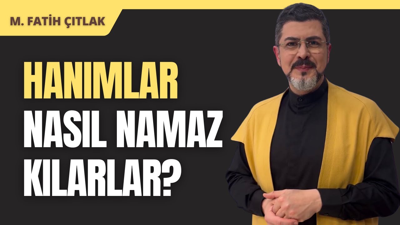 Hanımlar Nasıl Namaz Kılarlar? I M. Fatih Çıtlak #mfatihçıtlak #fatihçıtlak