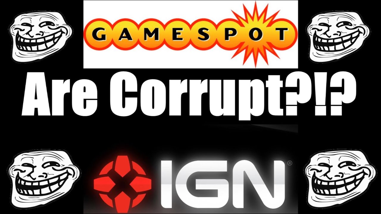 IGN and GameSpot are Corrupt you say?!?