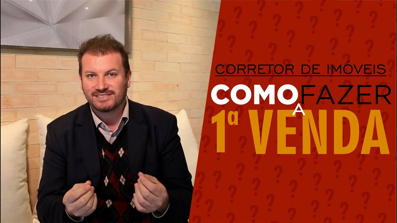 Corretor de Im&oacute;veis: Como fazer a 1&ordf; venda?  l  Wagner Bonato