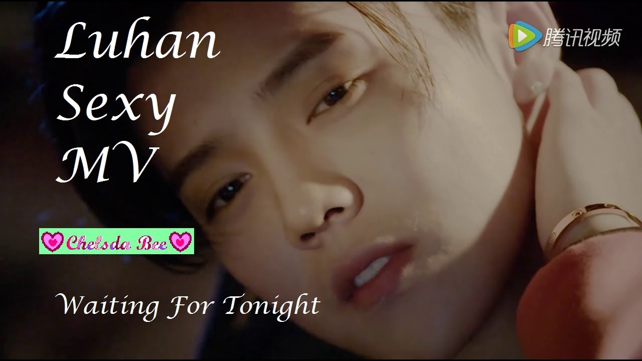 Luhan Sexy Moments - Waiting For Tonight Video 💕