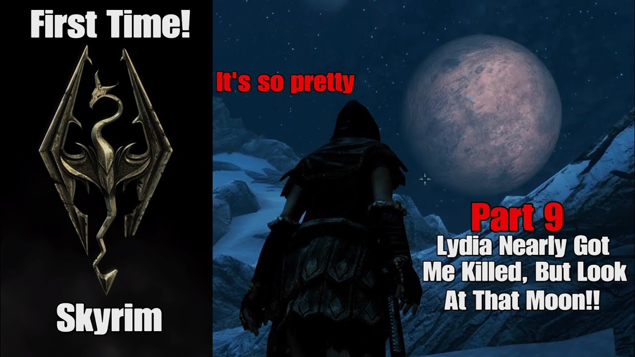 Skyrim First Time Playthrough | Lydia Nearly Got Me Killed, But Look At That Moon! 😍 (Part 9)