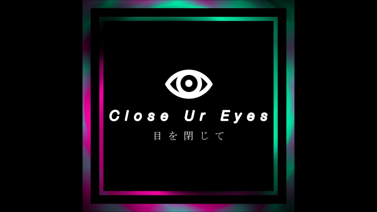 OHEY - Close Ur Eyes