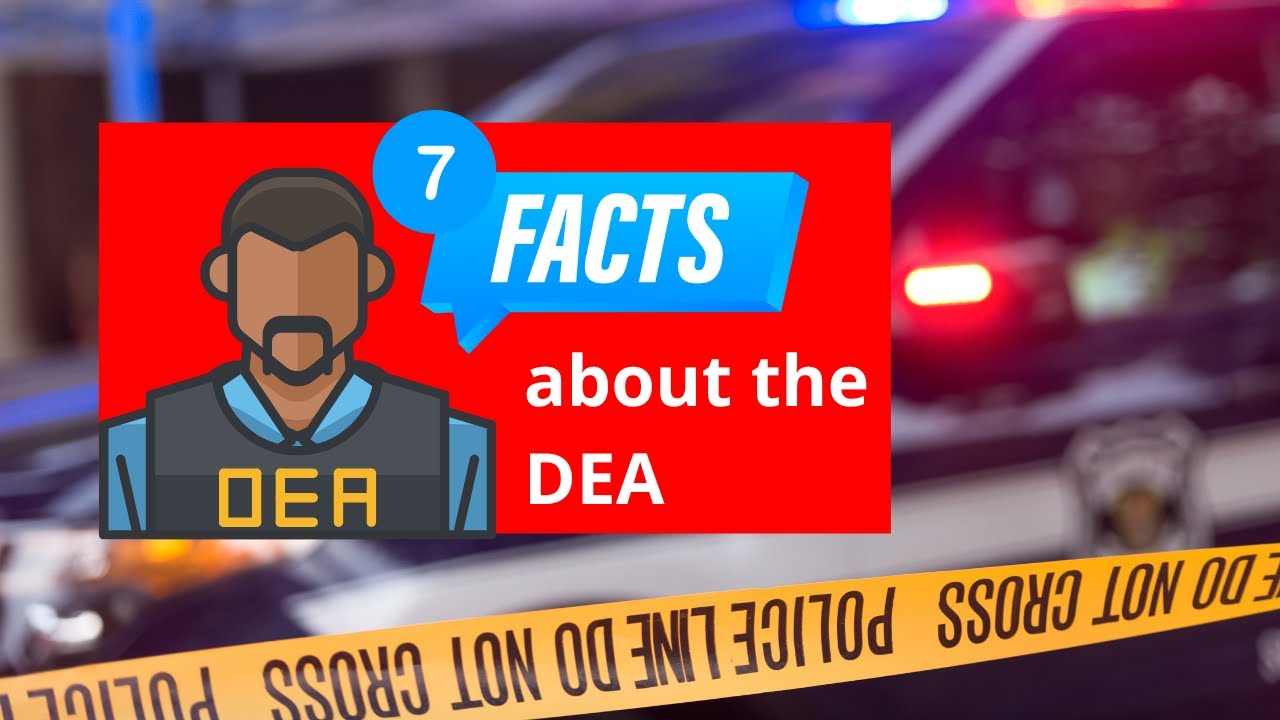 7 Facts About the Drug Enforcement Administration