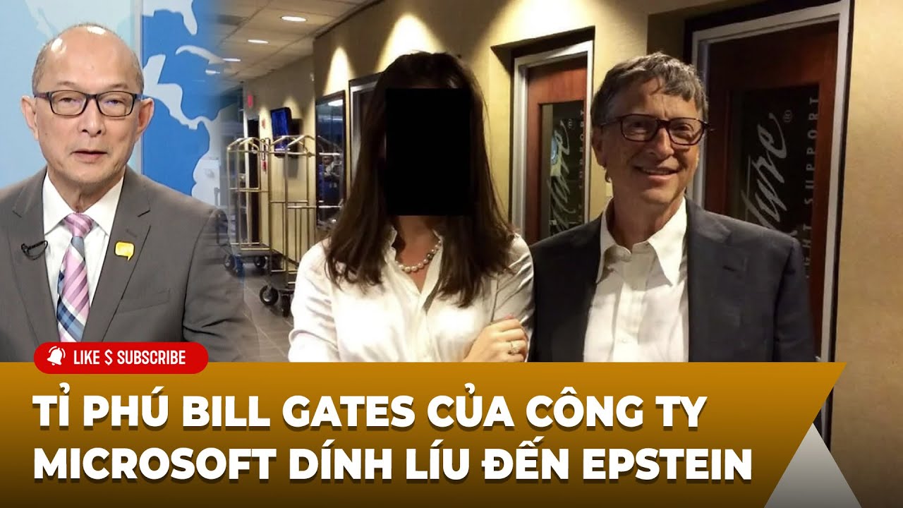 Thời Sự Thế Giới P3 (02-03-2026) Tỉ phú Bill Gates của công ty Microsoft dính líu đến Epstein