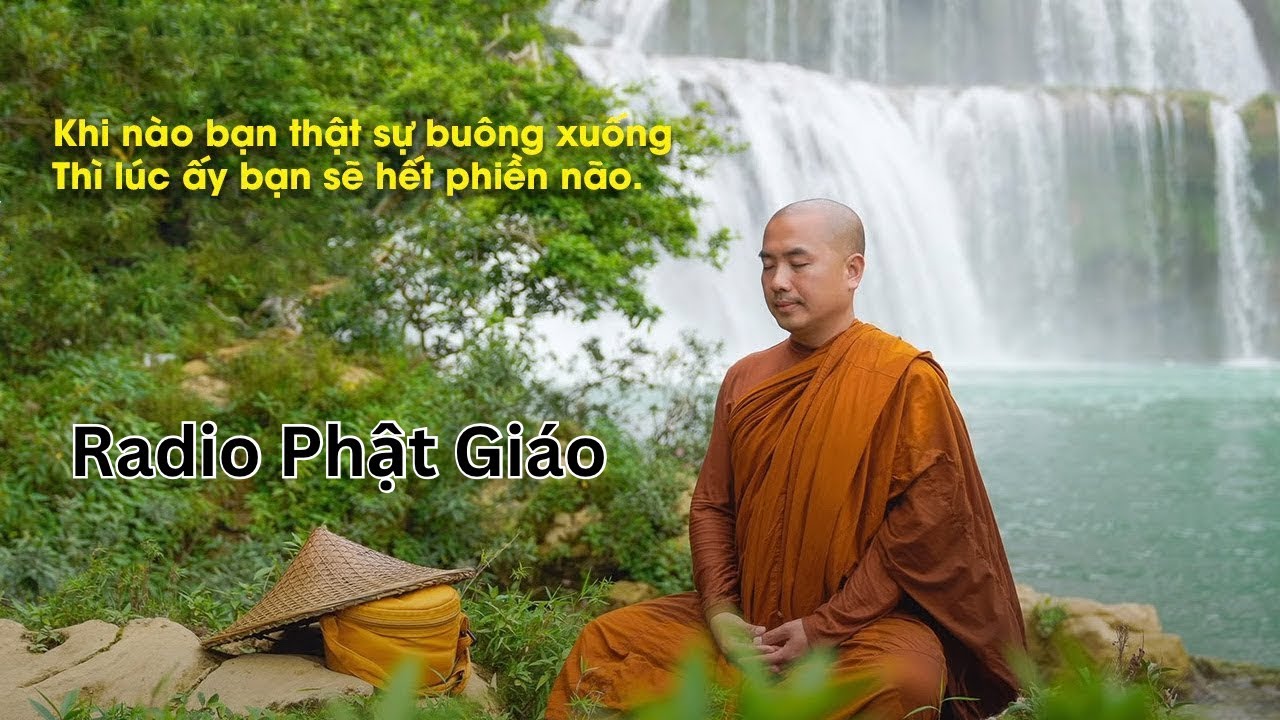 Sư Minh Niệm - Học Cách BUÔNG BỎ Để Có Cuộc Sống BÌNH AN THANH THẢN | Radio Phật Giáo