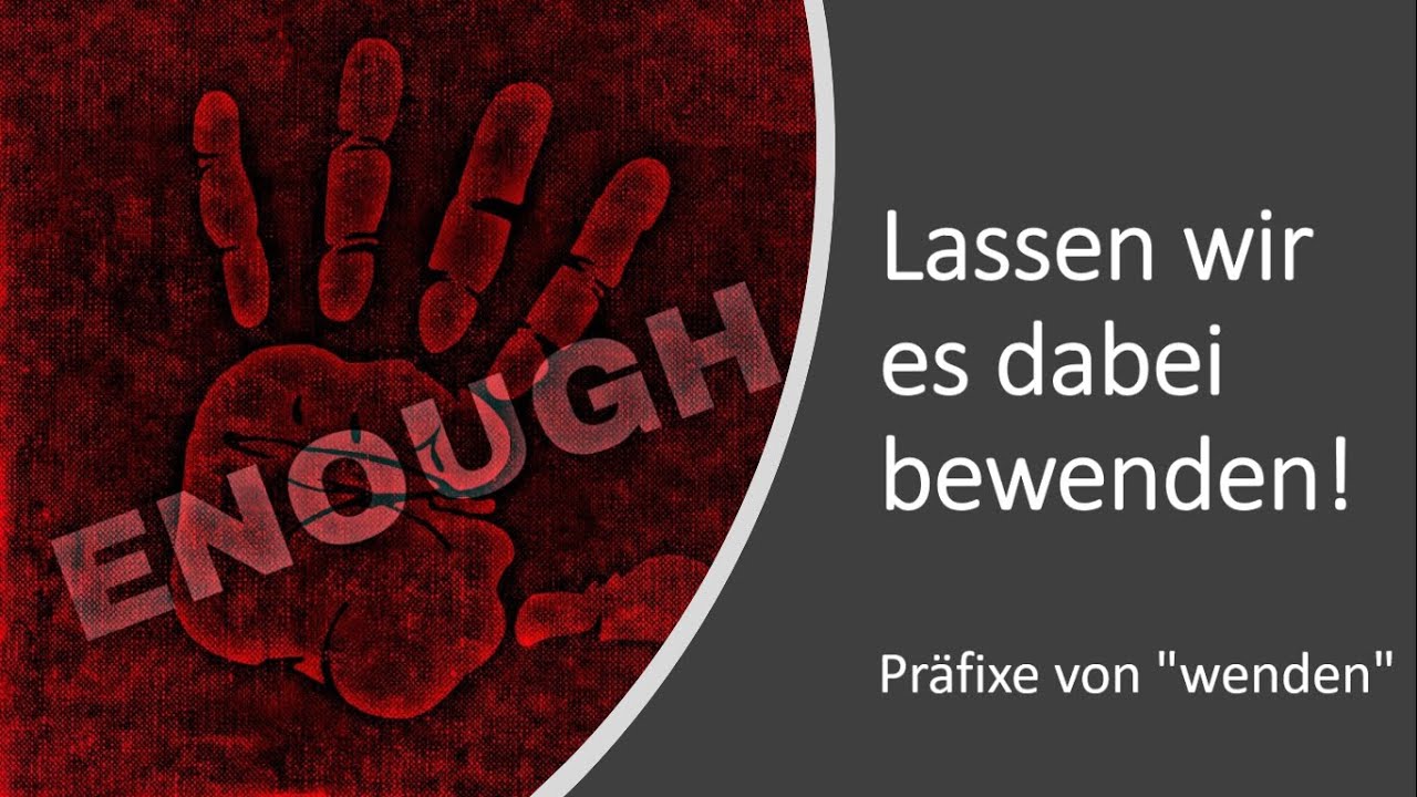 Lassen wir es dabei bewenden! - Präfixe von 