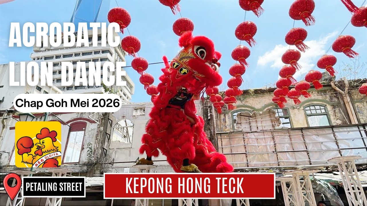 2026 CNY Chap Goh Mei Festival | Kepong Hong Teck | Oloiya Petaling Street (China Town) 