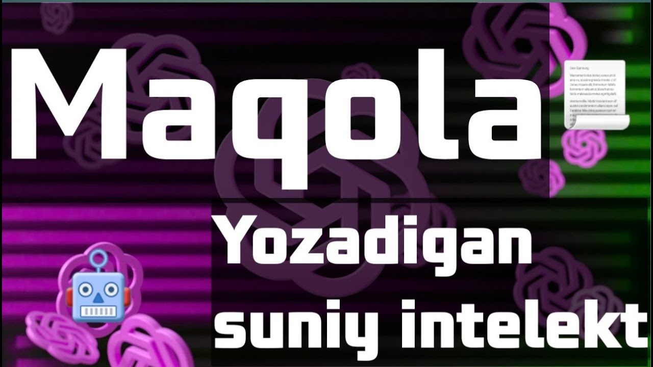 Maqola yozadigan sun'iy intelekt  (ChatGPT) |  Ilknur Ahmadjonov