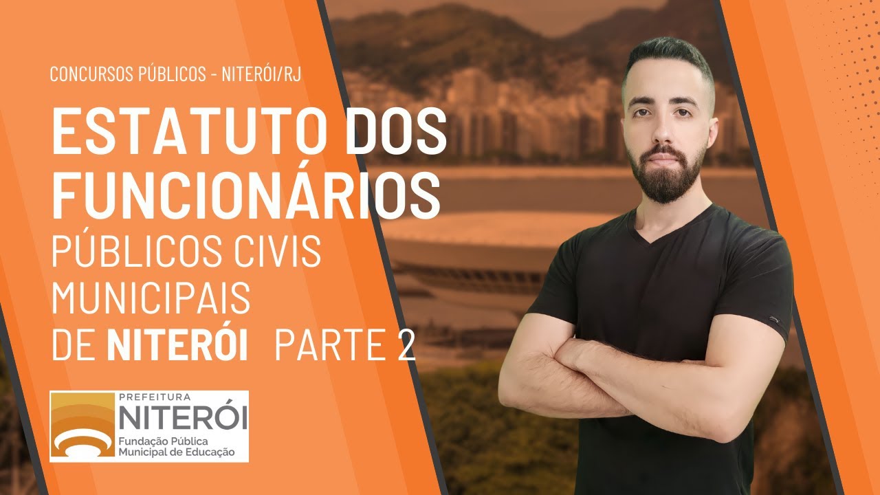 ESTATUTO DOS FUNCIONÁRIOS PÚBLICOS DE NITERÓI - PT. 2  - CONCURSOS - NITERÓI RJ - EDUCAÇÃO - GUARDA