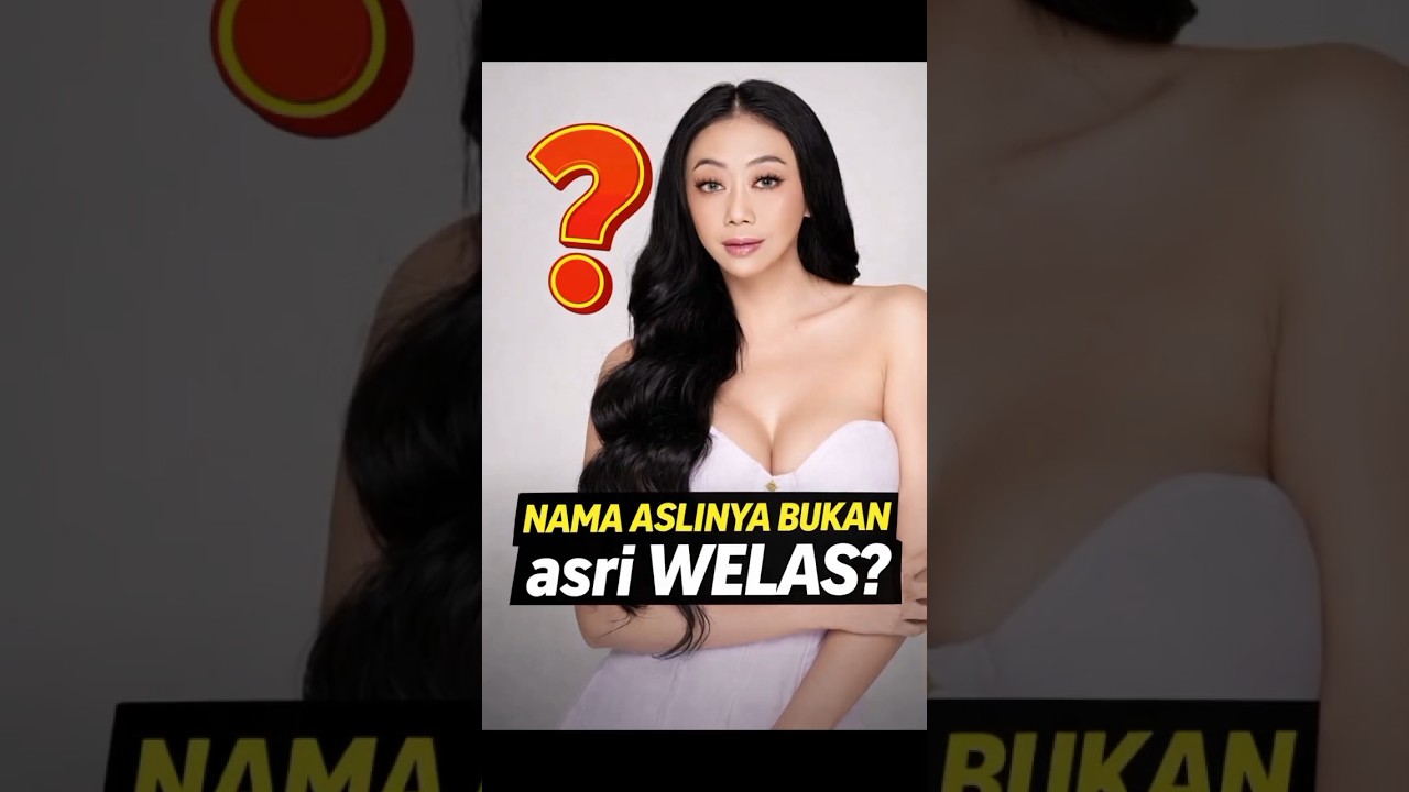Fakta Nama Asri Welas 