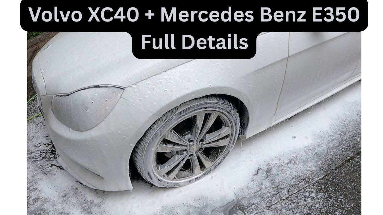 Volvo XC40 + Mercedes Benz E350 Full Details
