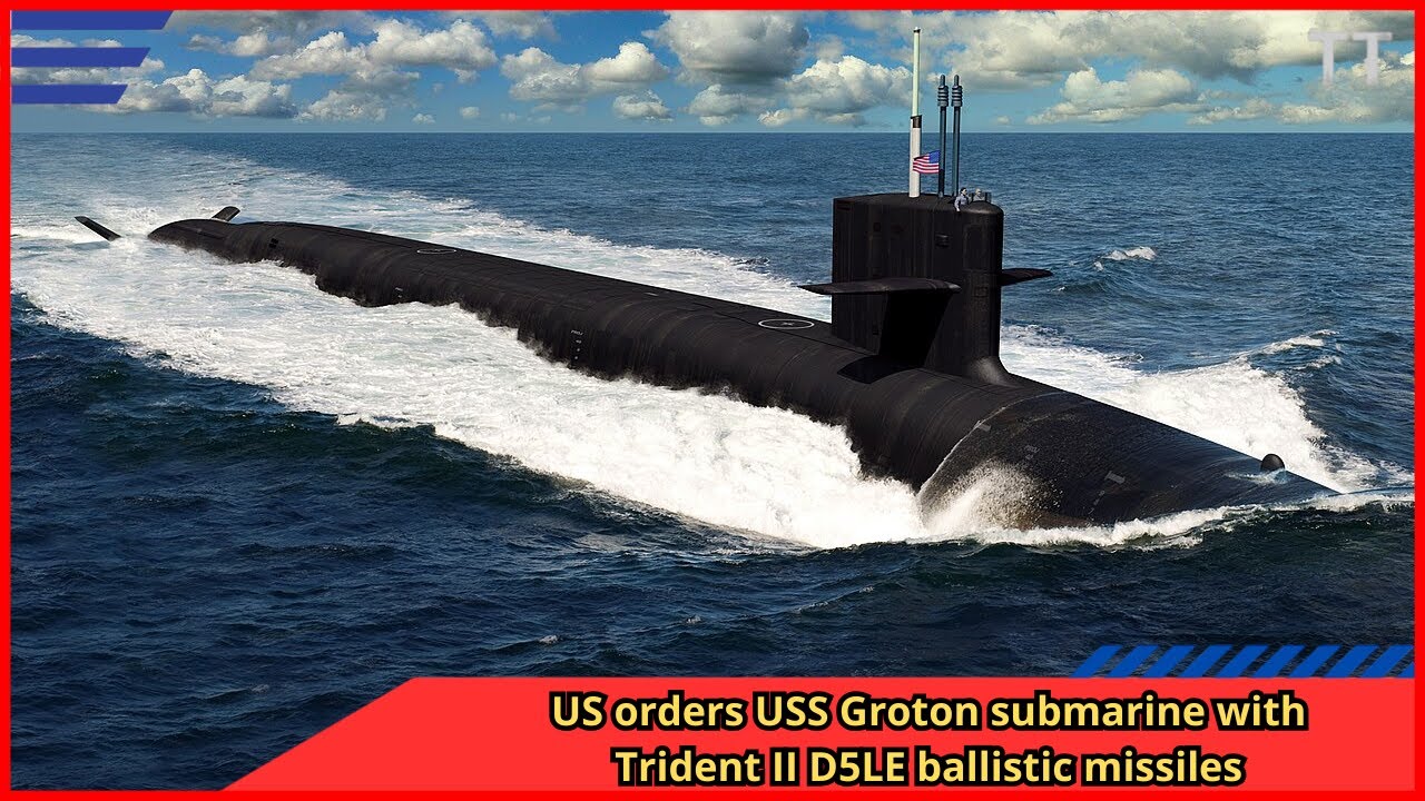 US orders USS Groton submarine with Trident II D5LE ballistic missiles