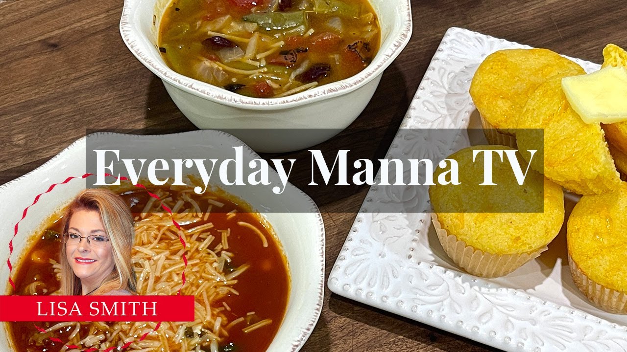 Minestrone, Beefy Noodle Soup, Corn Muffins | Everyday Manna