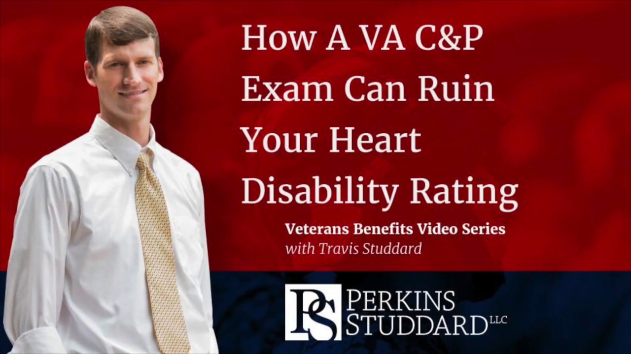 How A VA C&P Exam Can Ruin Your Heart Disability Rating