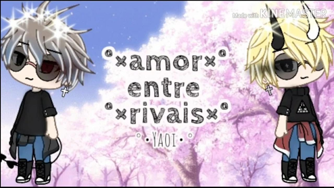 ×Amor entre Rivais× [•Yaoi•] {Mini-filme} GACHA LIFE