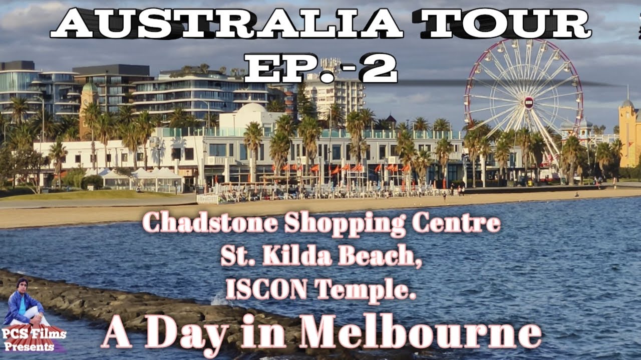 A Day in Melbourne - Chadstone Shopping Center, St  Kilda Beach & ISKCON Temple
