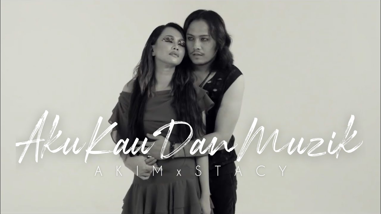 Akim & Stacy - Aku Kau Dan Muzik [Official Muzik Video]