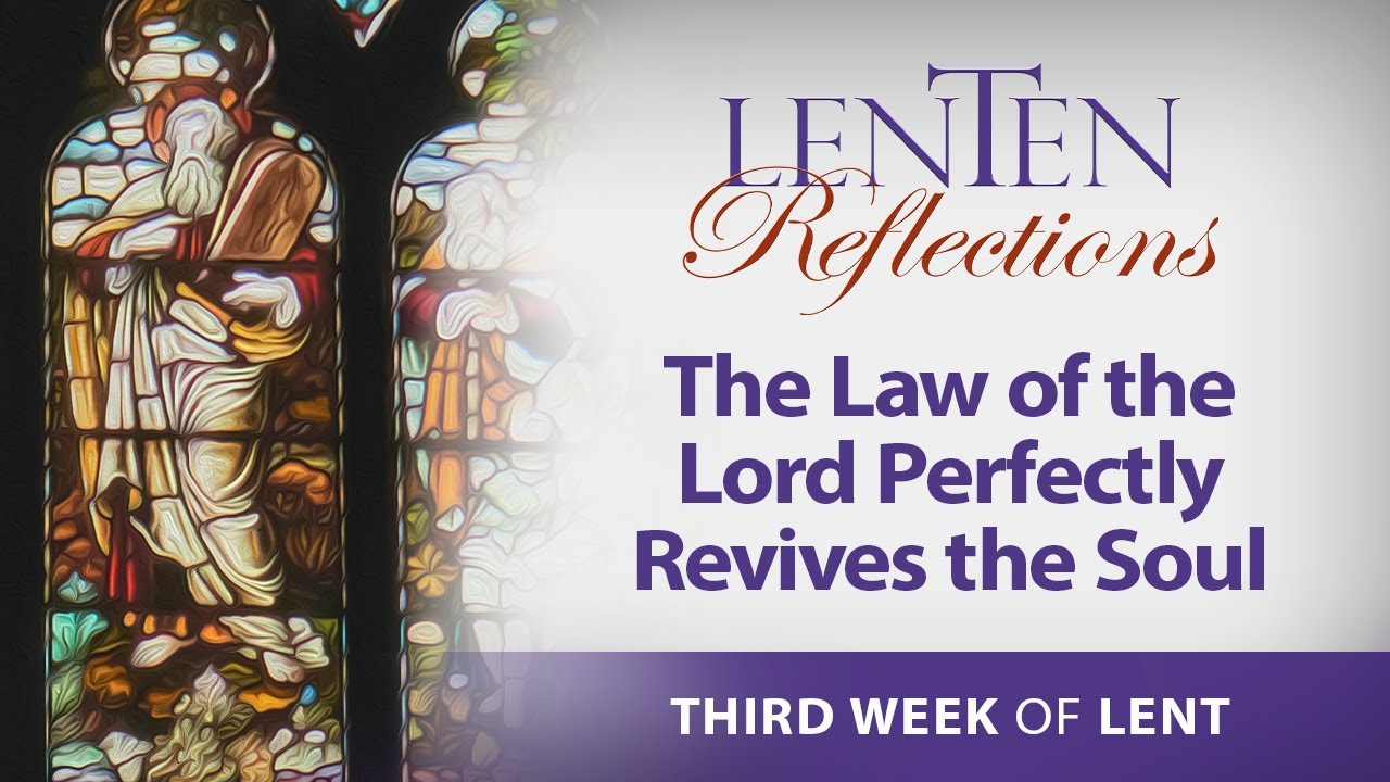 #3 Lenten Reflections 2024 - The Law of the Lord Perfectly Revives the Soul