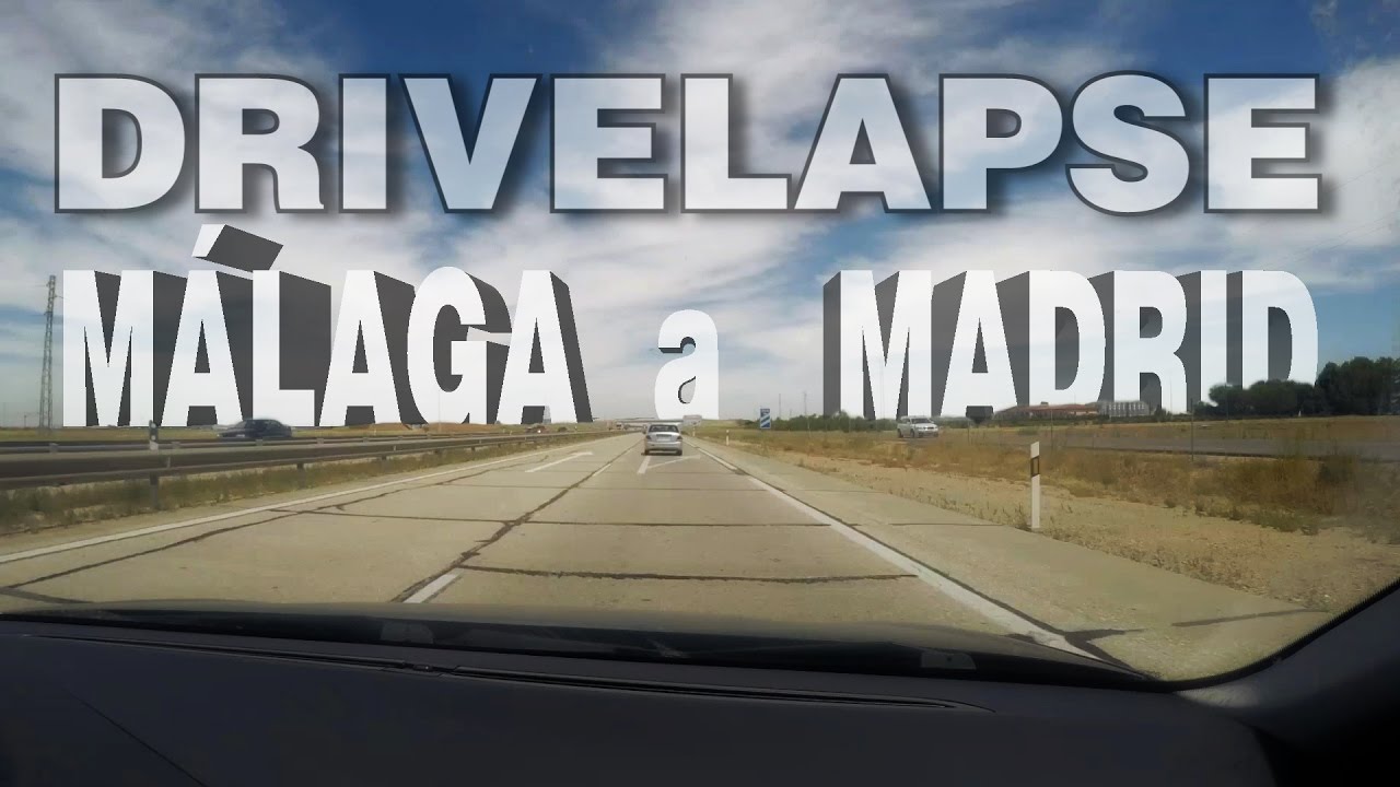 Drivelapse M&aacute;laga Madrid