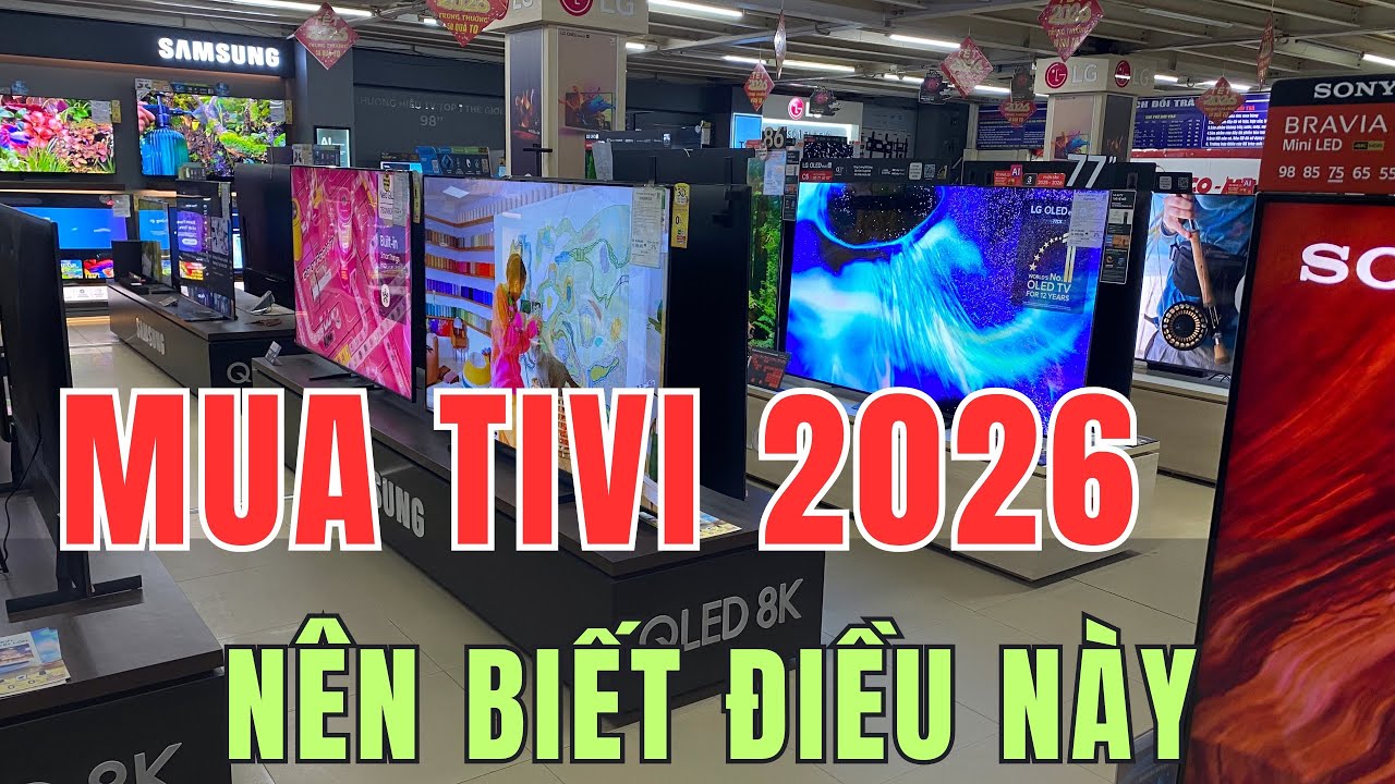 Kinh Nghiệm Chọn Mua Tivi Năm 2026 – Phù Hợp Nhu Cầu, Tránh Tốn Tiền | Chân Ngắn TV