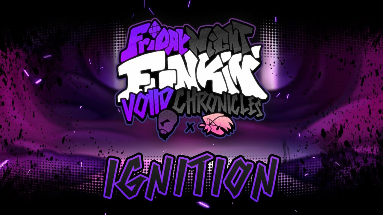 IGNITION [ REMAKE ] - FNF: Voiid Chronicles [ FANMADE UST ]