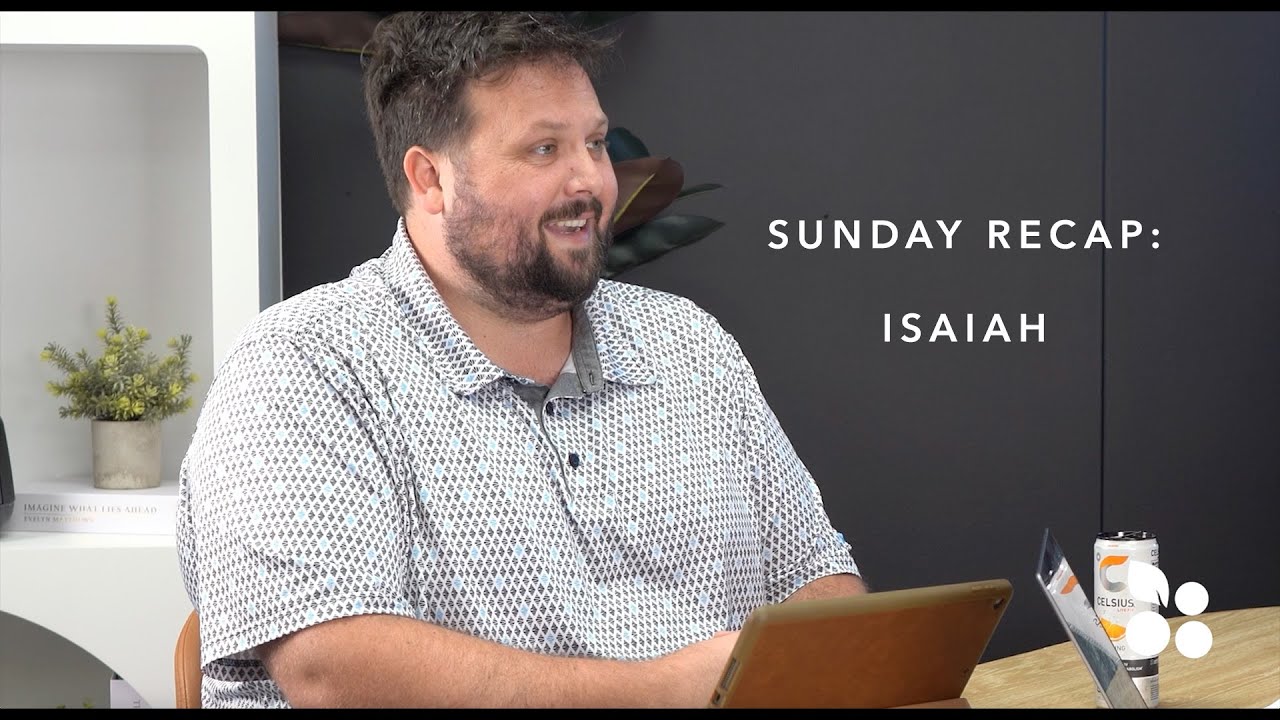 Sunday Recap Podcast: Isaiah