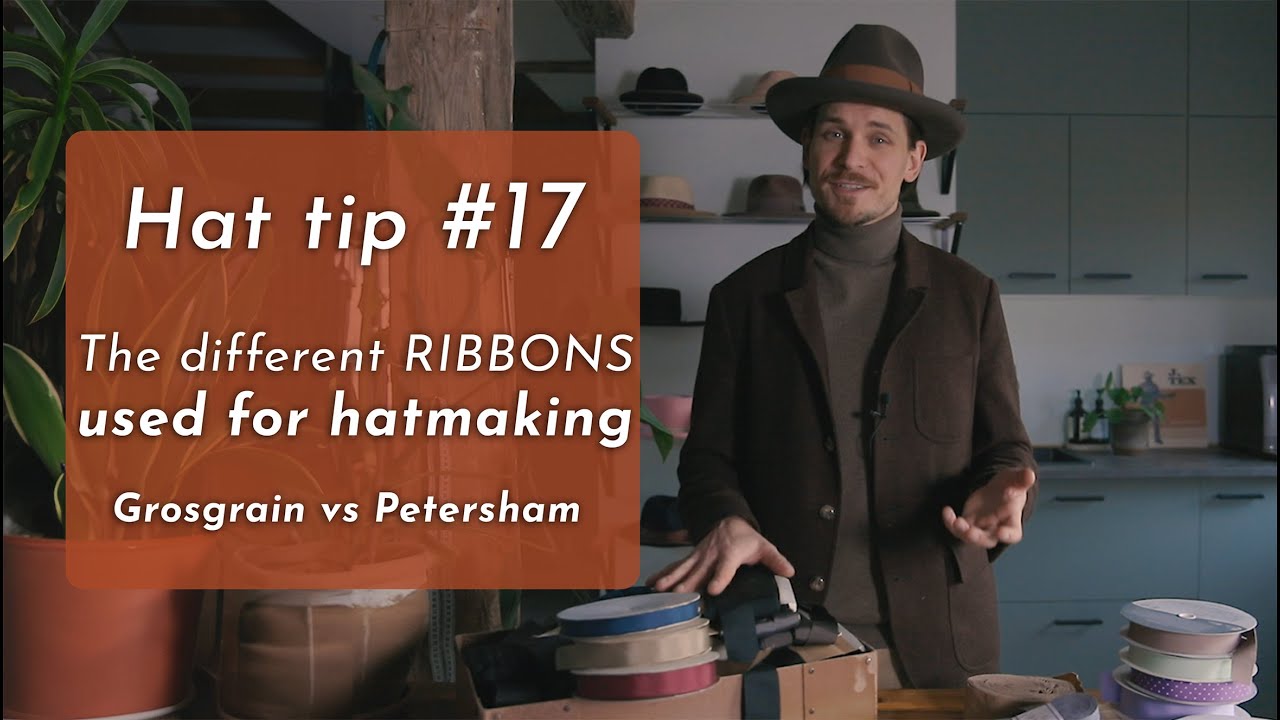 The different kinds of ribbon used for hat making! - Grosgrain vs Petersham
