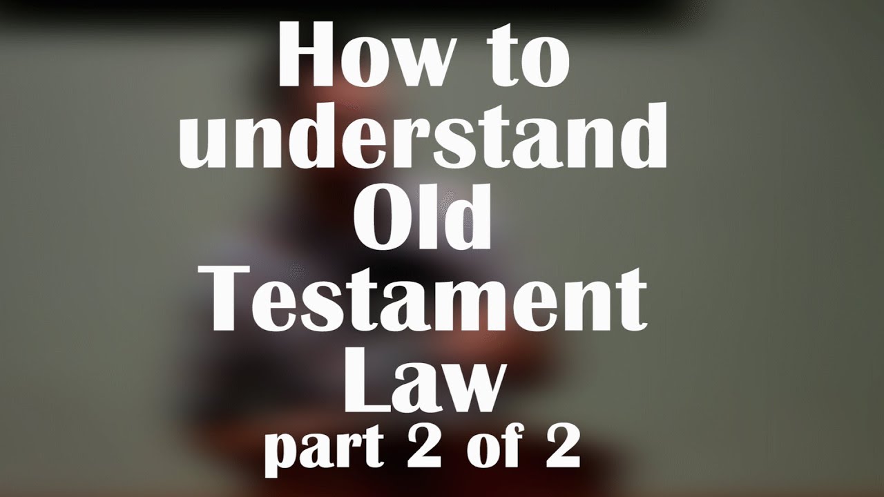 Understanding The Old Testament Law - part 2 of 2