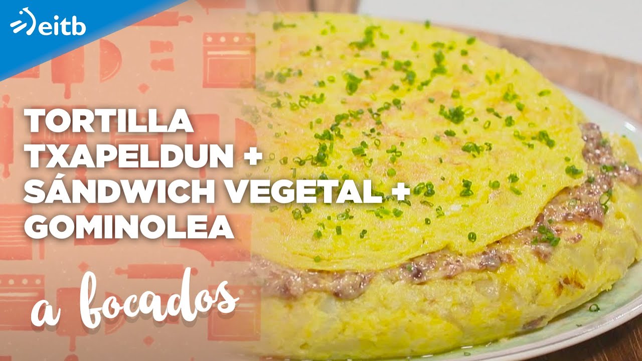 A BOCADOS: Tortilla txapeldun + Sándwich vegetal + Gominolea