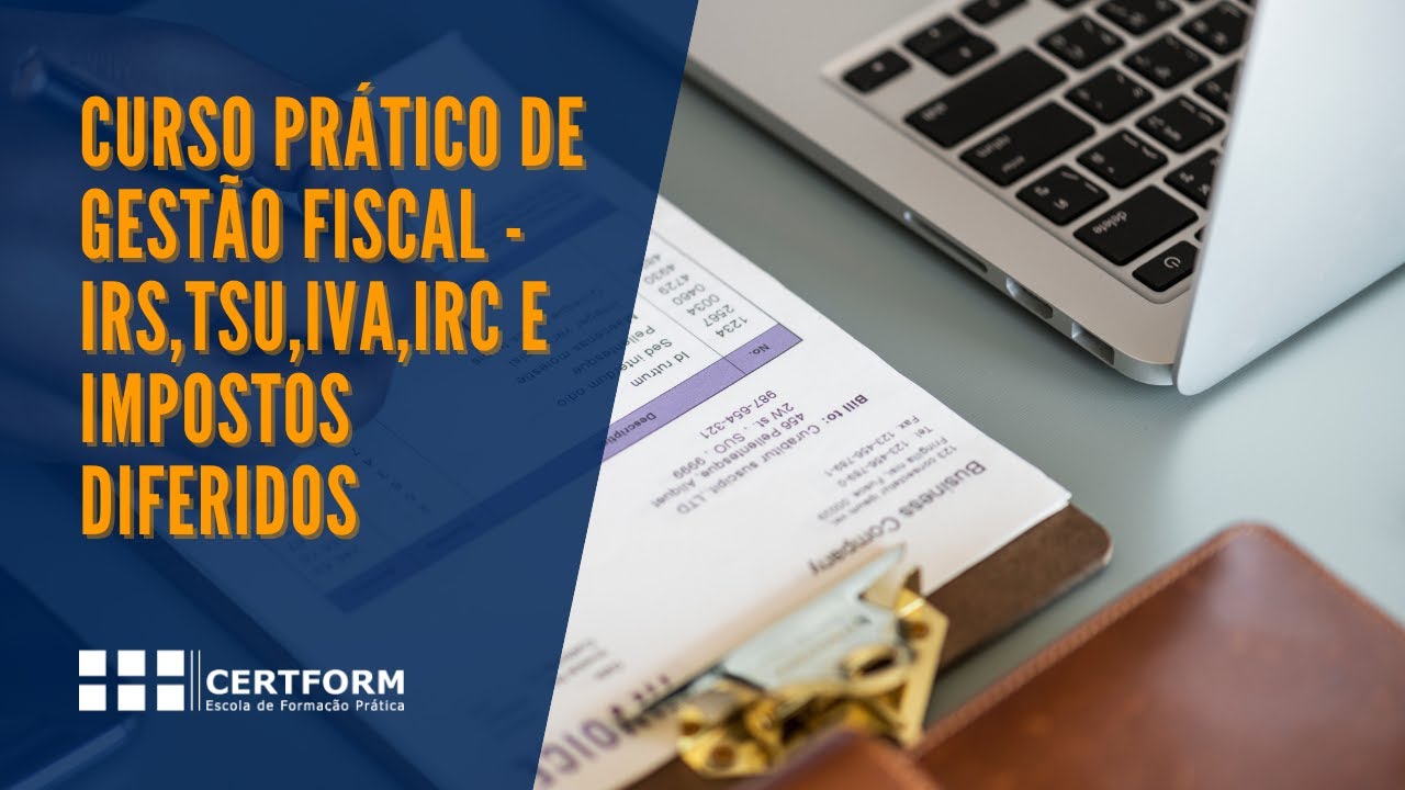 Funcionamento Curso Pr&aacute;tico Gest&atilde;o Fiscal (IRS, TSU, IVA, IRC e Impostos Diferidos) CERTFORM