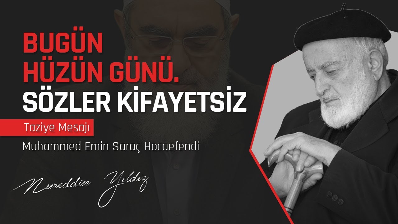 BUGÜN HÜZÜN GÜNÜ. SÖZLER KİFAYETSİZ | Taziye Mesajı | Muhammed Emin Saraç Hocaefendi