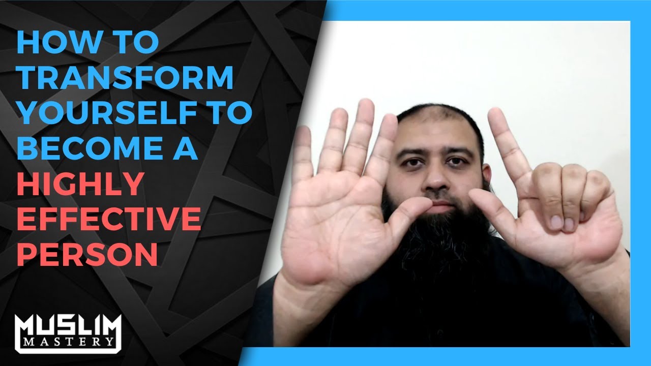 How to transform yourself to become a highly effective person